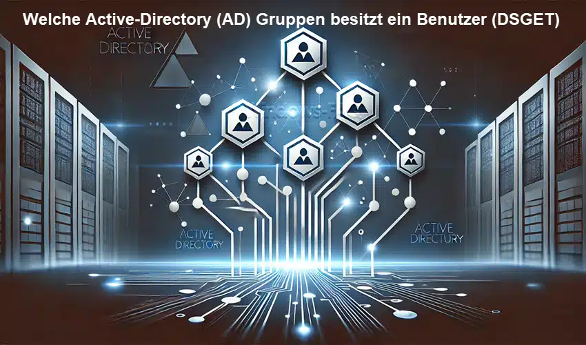 Welche Active-Directory (AD) Gruppen besitzt ein Benutzer (DSGET)