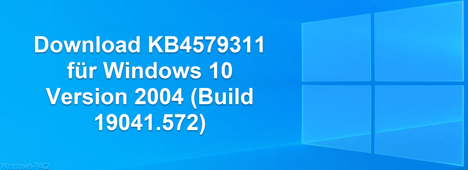 Download Kb4579311 Für Windows 10 Version 2004 Build 19041572 Windows Faq 0612