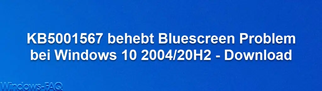 KB5001567 behebt Bluescreen Problem bei Windows 10 2004/20H2 - Download