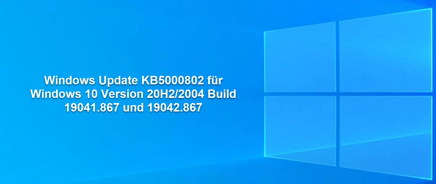 Windows Update KB5000802 für Windows 10 Version 20H2/2004 Build 19041.867 und 19042.867