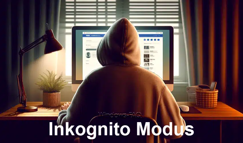 Inkognito Modus – Anleitung für alle Browser