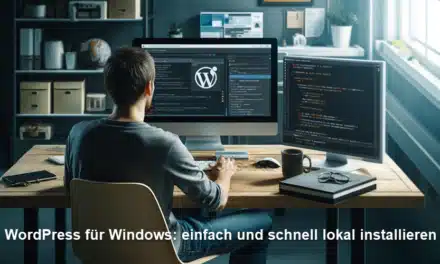 WordPress für Windows: einfach und schnell lokal installieren