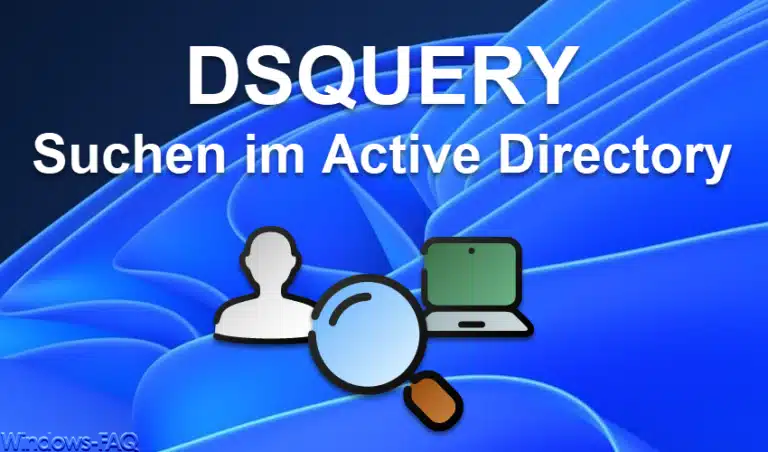 DSQUERY – Suche nach Objekten im Active Directory