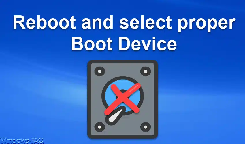 Reboot and Select Proper Boot Device