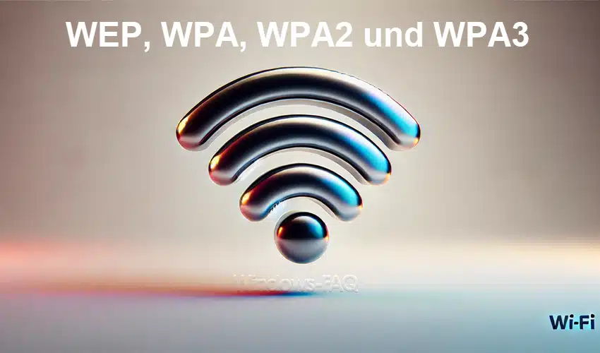 WEP, WPA, WPA2 und WPA3