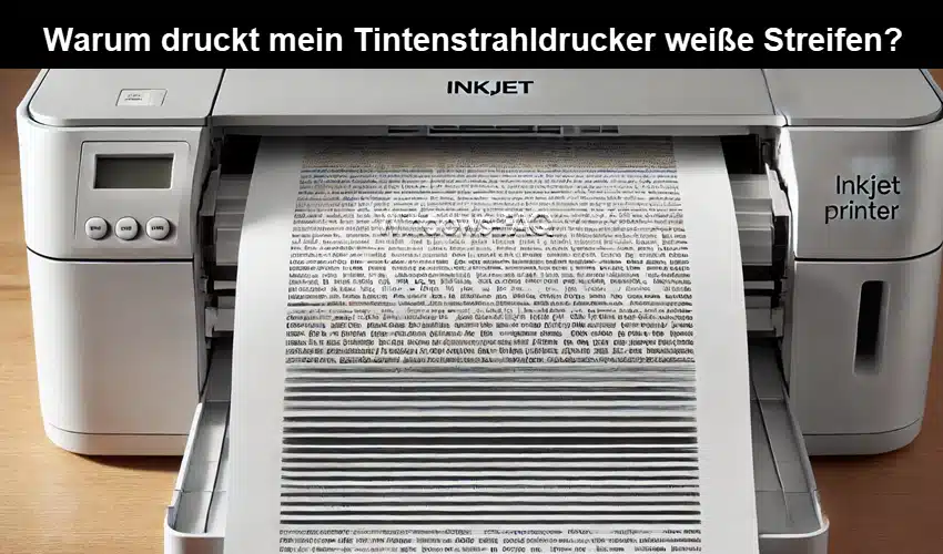 Warum druckt mein Tintenstrahldrucker weiße Streifen?