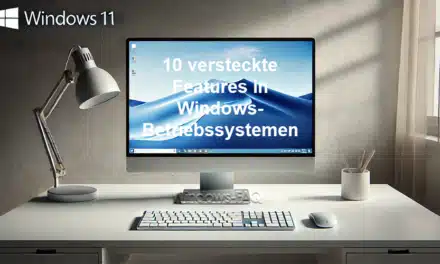 10 versteckte Features in Windows-Betriebssystemen, die Sie kennen sollten