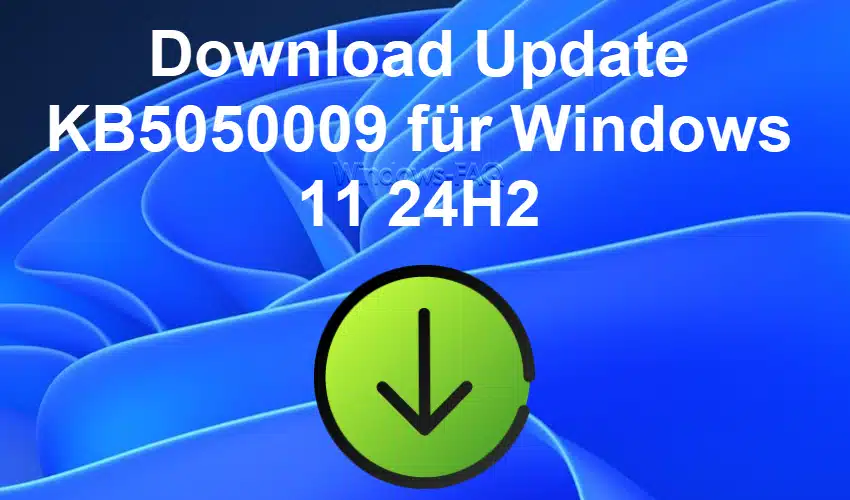 Download Update KB5050009 für Windows 11 24H2