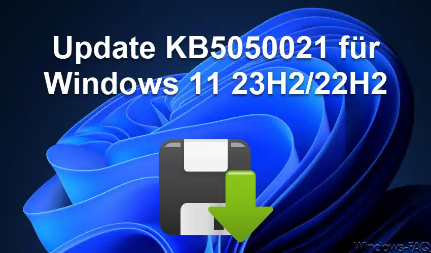 Update KB5050021 für Windows 11 23H2/22H2