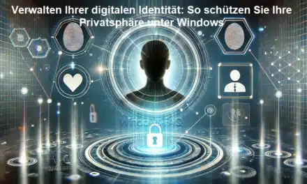 Verwalten Ihrer digitalen Identität: So schützen Sie Ihre Privatsphäre unter Windows